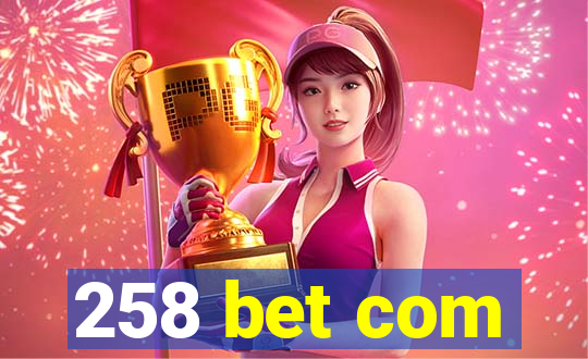 258 bet com